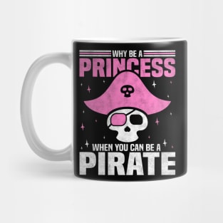 Why Be A Princess When You Can Be A Pirate, Funny Girl Mug